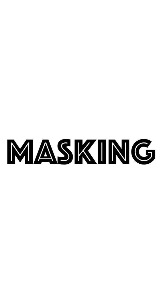 Masking in Neurodivergent Adults